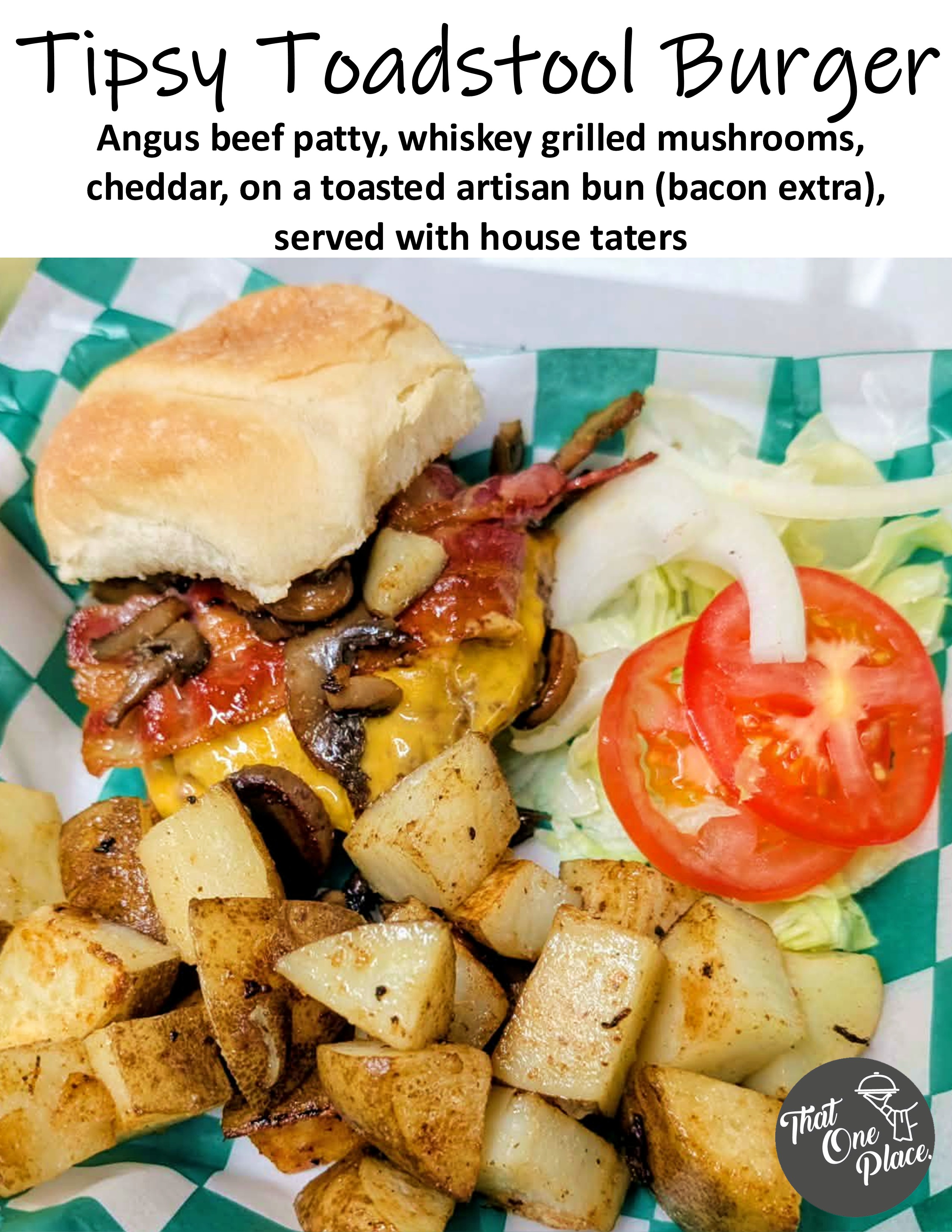 That One Place, LLC | The Tipsy Toadstool Burger